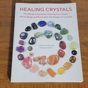Healing Crystals: The Perfect Guide to Healing Your Heart, Mind, Body,‎ and Soul